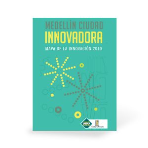 Medellín Ciudad Innovadora Mapa de la innovación 2010