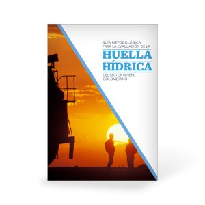 Guía Metodológica para la Evaluación de la Huella Hídrica del Sector Minero Colombiano