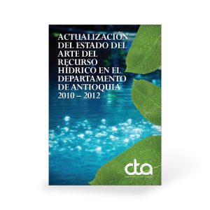 Actualización del estado del arte del recurso hídrico en el Departamento de Antioquia 2010 – 2012