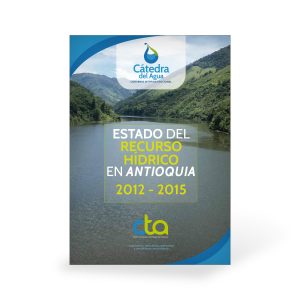 Estado del Arte del Recurso Hídrico en el Departamento de Antioquia 2012- 2015