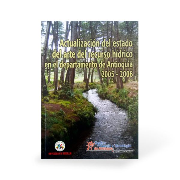 Actualización del estado de arte del recurso hídrico en el departamento de Antioquia 2005 - 2006