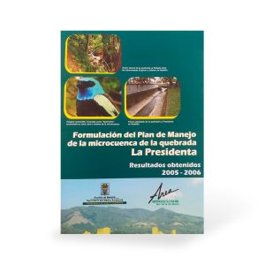 Formulación del plan de manejo de la microcuenca de la quebrada La Presidenta 2005- 2006